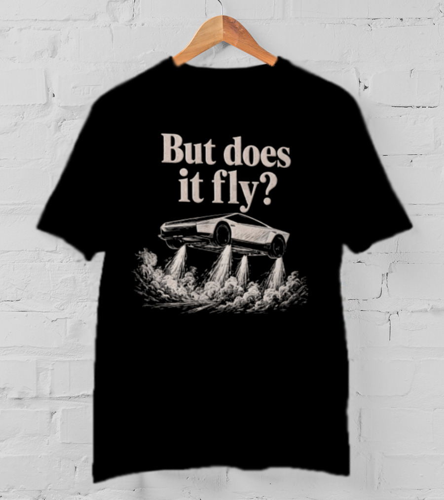 But Does It Fly Tesla Car Lifting Off With Jet Thrusters T-Shirt