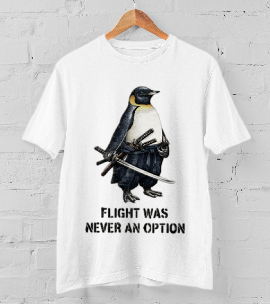 Warrior Penguin Sword Flight Was Never An Option T-Shirt