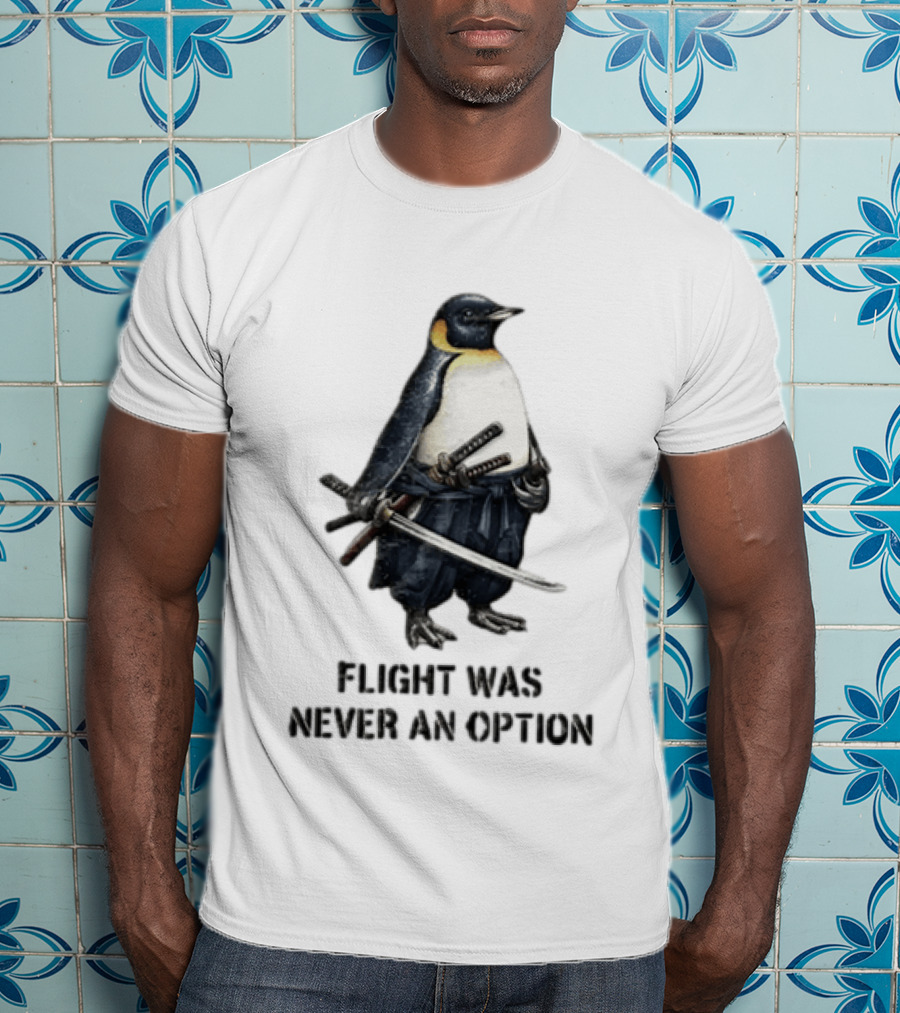 Warrior Penguin Sword Flight Was Never An Option T-Shirt