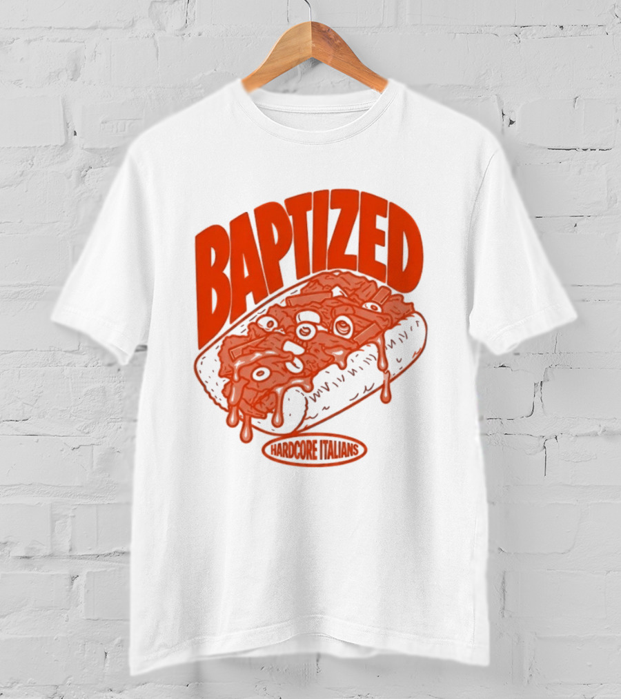 Baptized Hardcore Italians Meatball Sub T-Shirt