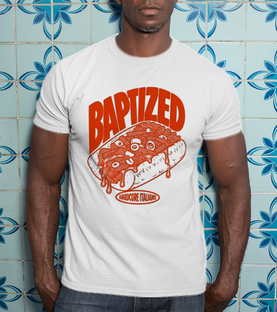 Baptized Hardcore Italians Meatball Sub T-Shirt