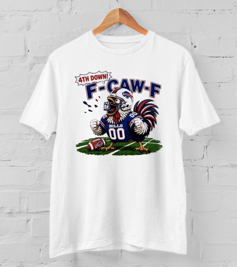 Buffalo Bills 4th Down F Caw F Football Rooster T-Shirt
