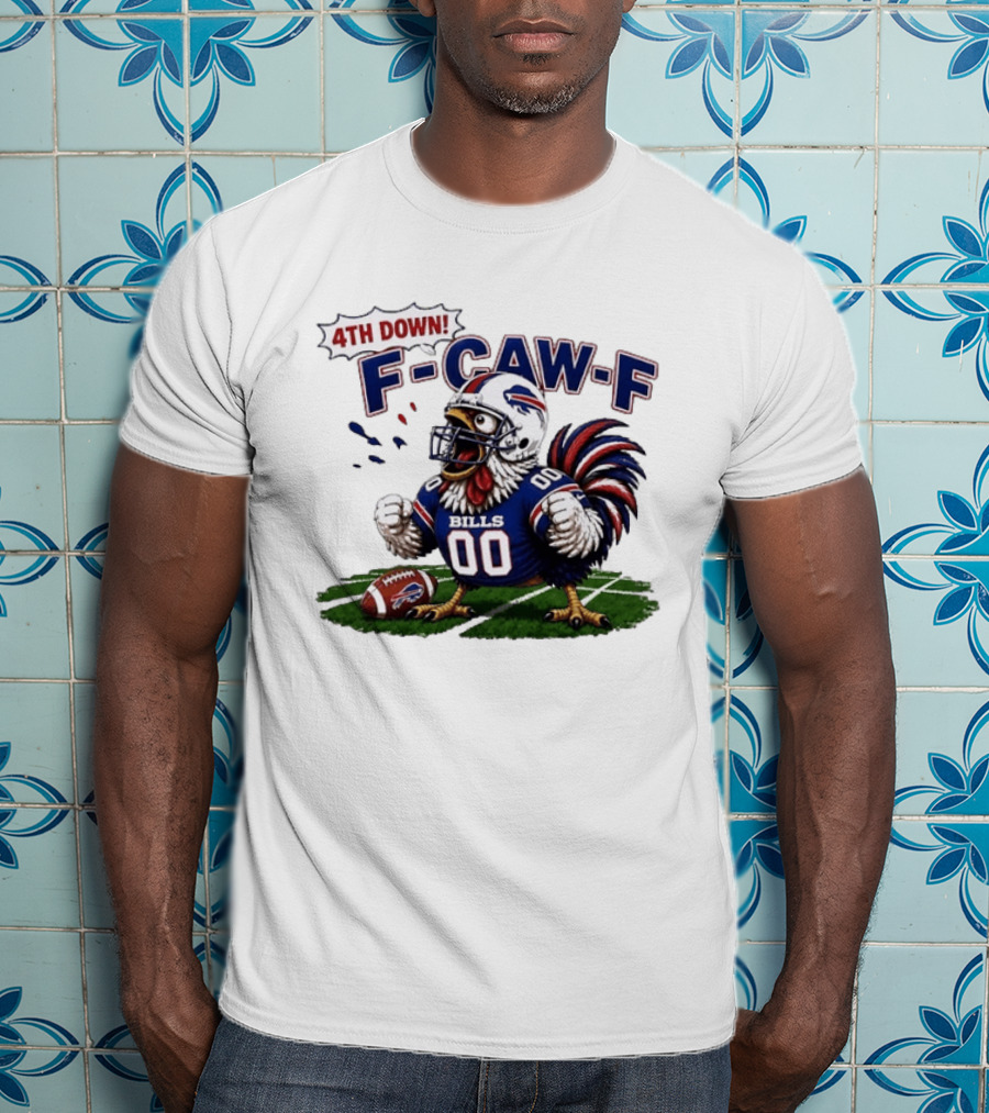 Buffalo Bills 4th Down F Caw F Football Rooster T-Shirt