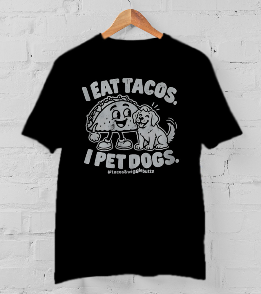 I Eat Tacos And I Pet Dogs Taco Lover Puppy T-Shirt