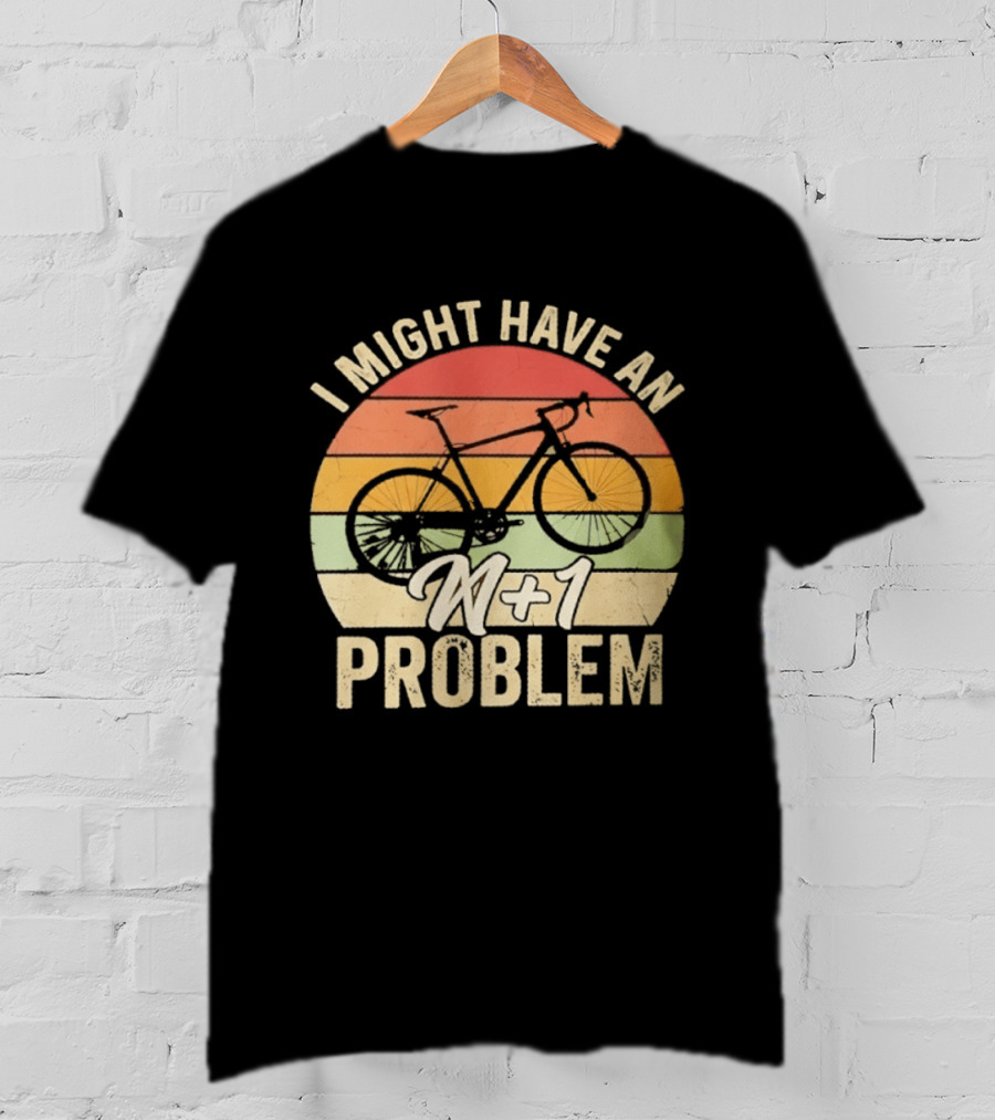 I Might Have An N1 Problem Cycling T-Shirt