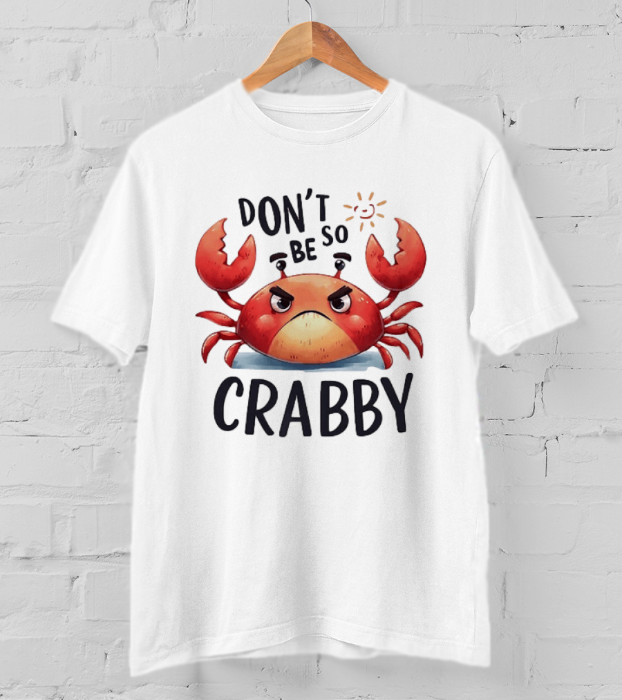Don’t Be So Crabby Crab Grumpy Animal T-Shirt