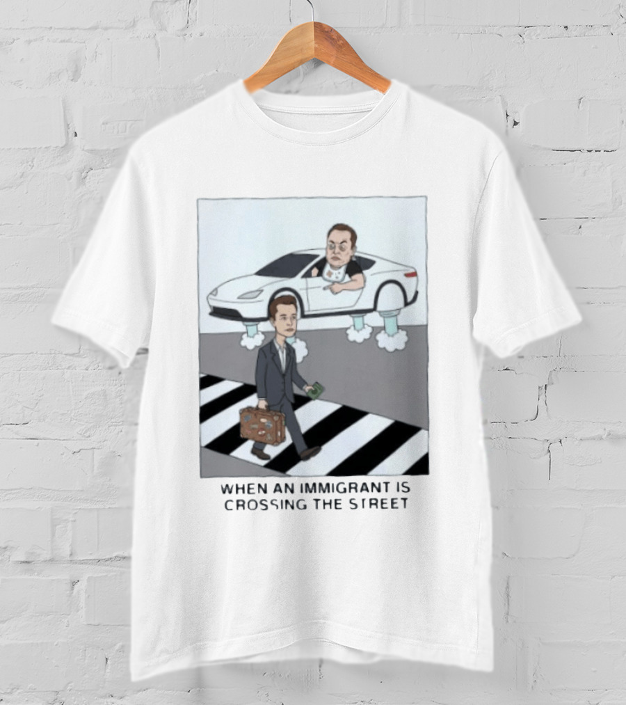 Elon Musk When An Immigrant Is Crossing The Street Meme T-Shirt