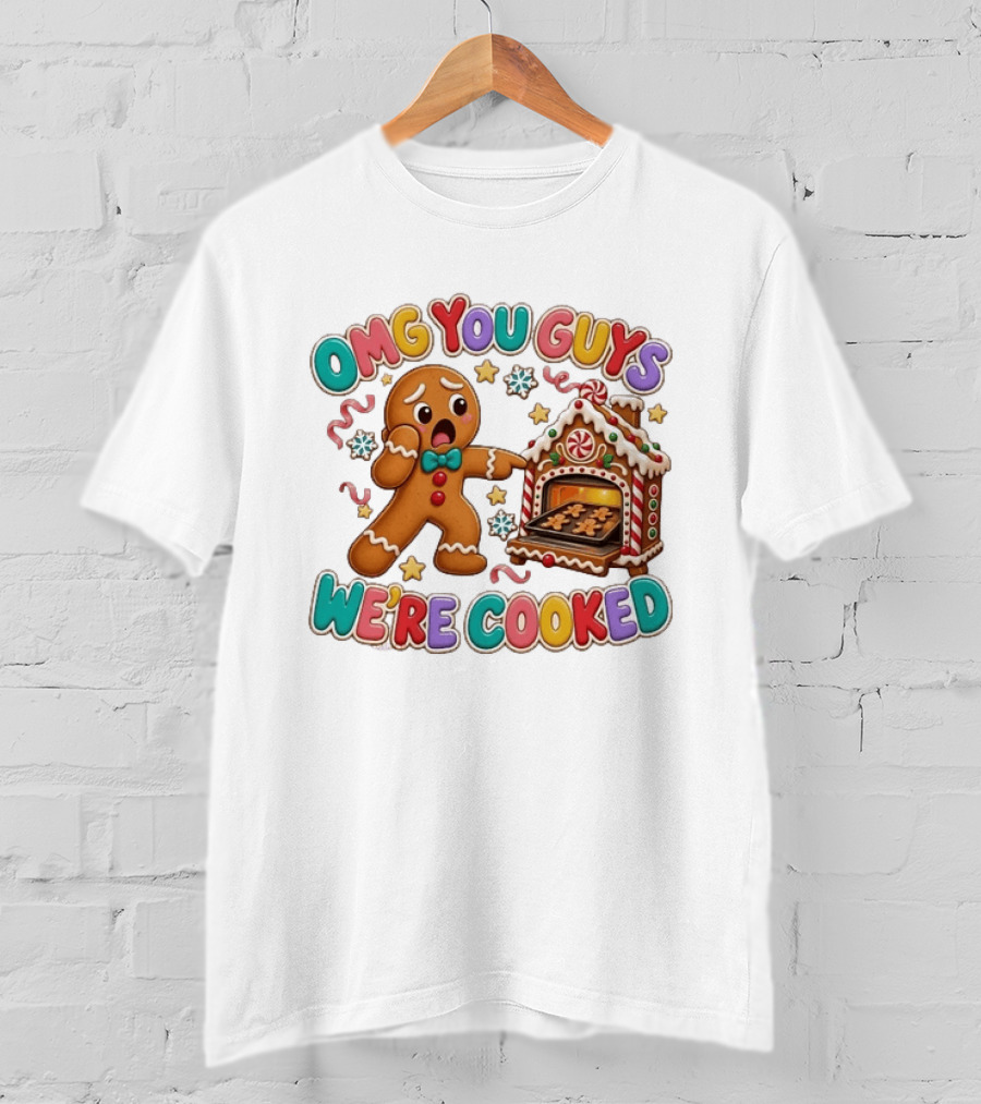 Gingerbread Man Omg You Guys We’re Cooked T-Shirt