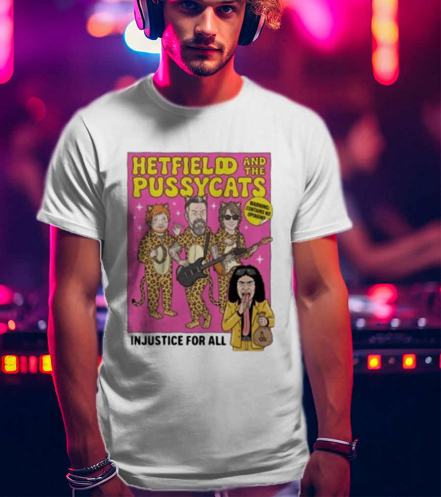 Hetfield And The Pussycats Injustice For All Bootleg T-Shirt