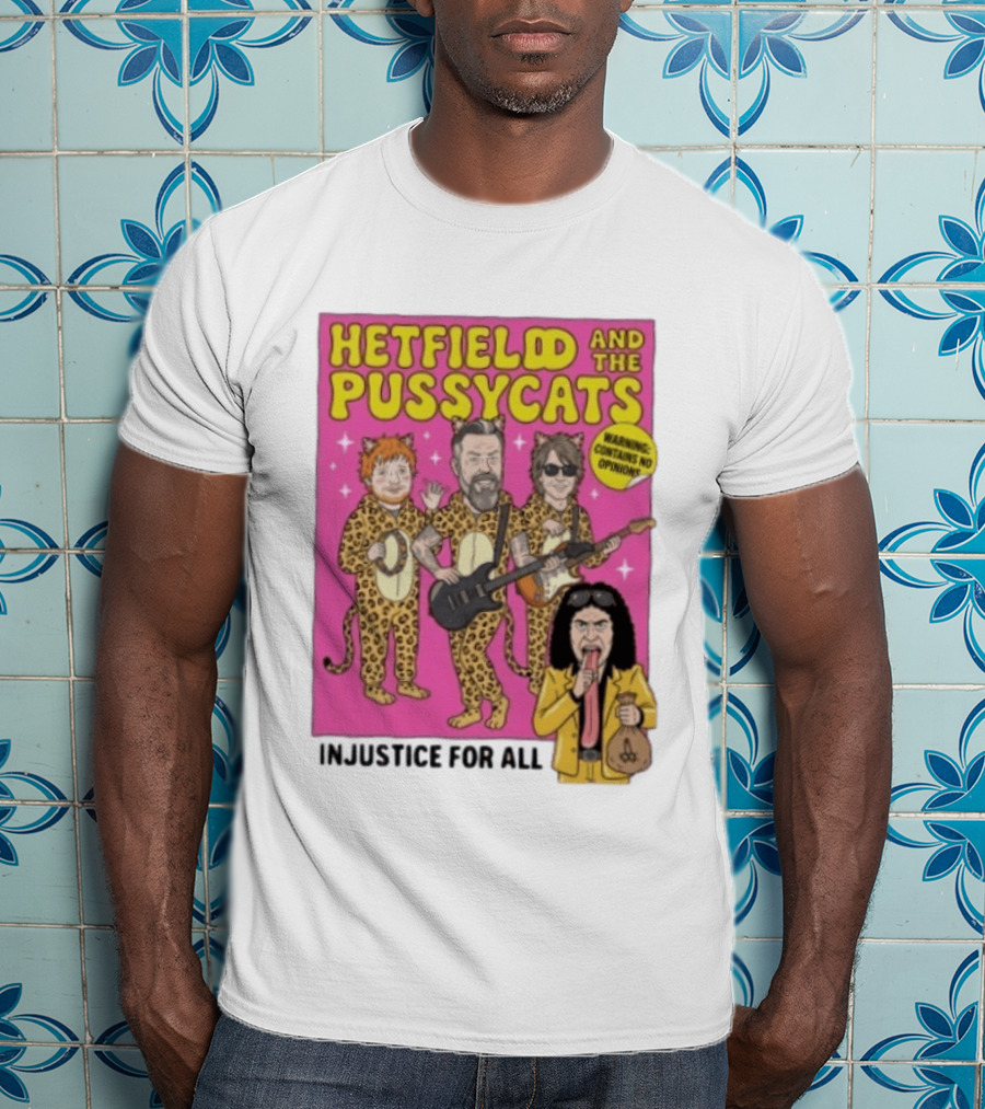 Hetfield And The Pussycats Injustice For All Bootleg T-Shirt