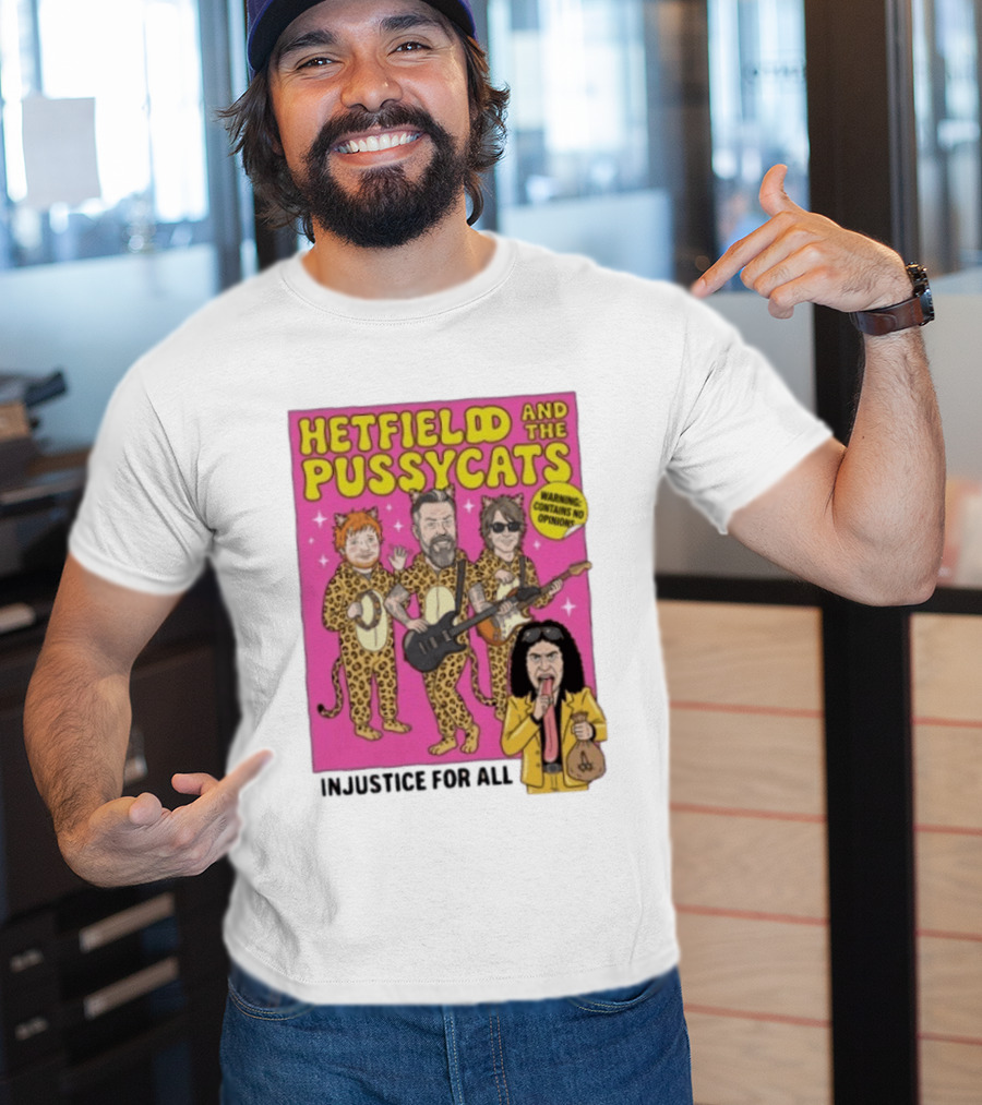 Hetfield And The Pussycats Injustice For All Bootleg T-Shirt