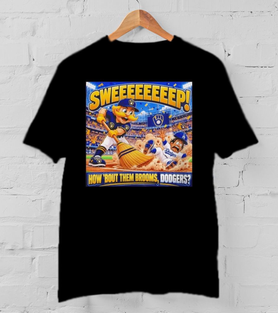 Milwaukee Brewers Sweeeeeep How ‘Bout Them Brooms Dodgers T-Shirt