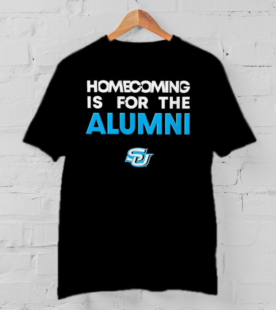 Homecoming Is For The Alumni SU T-Shirt