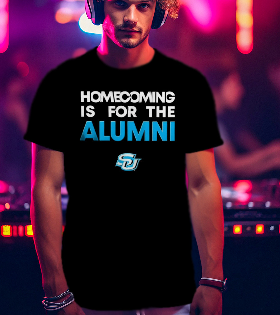 Homecoming Is For The Alumni SU T-Shirt