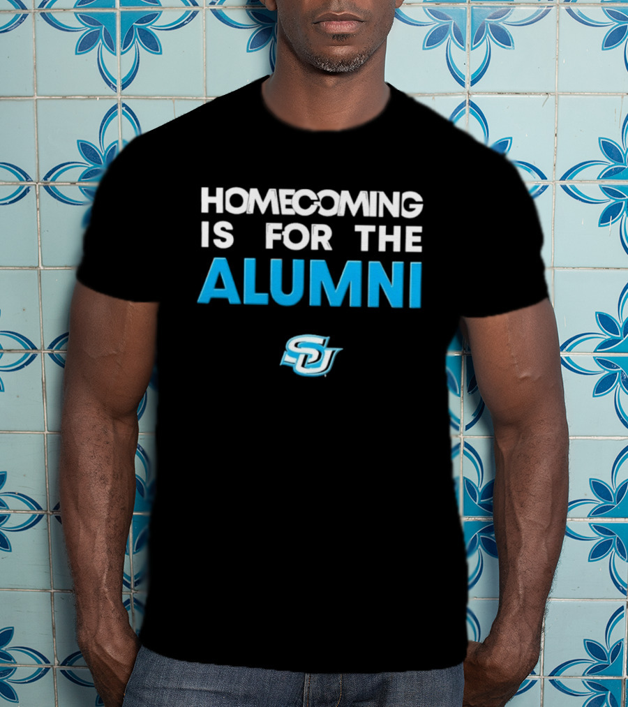 Homecoming Is For The Alumni SU T-Shirt
