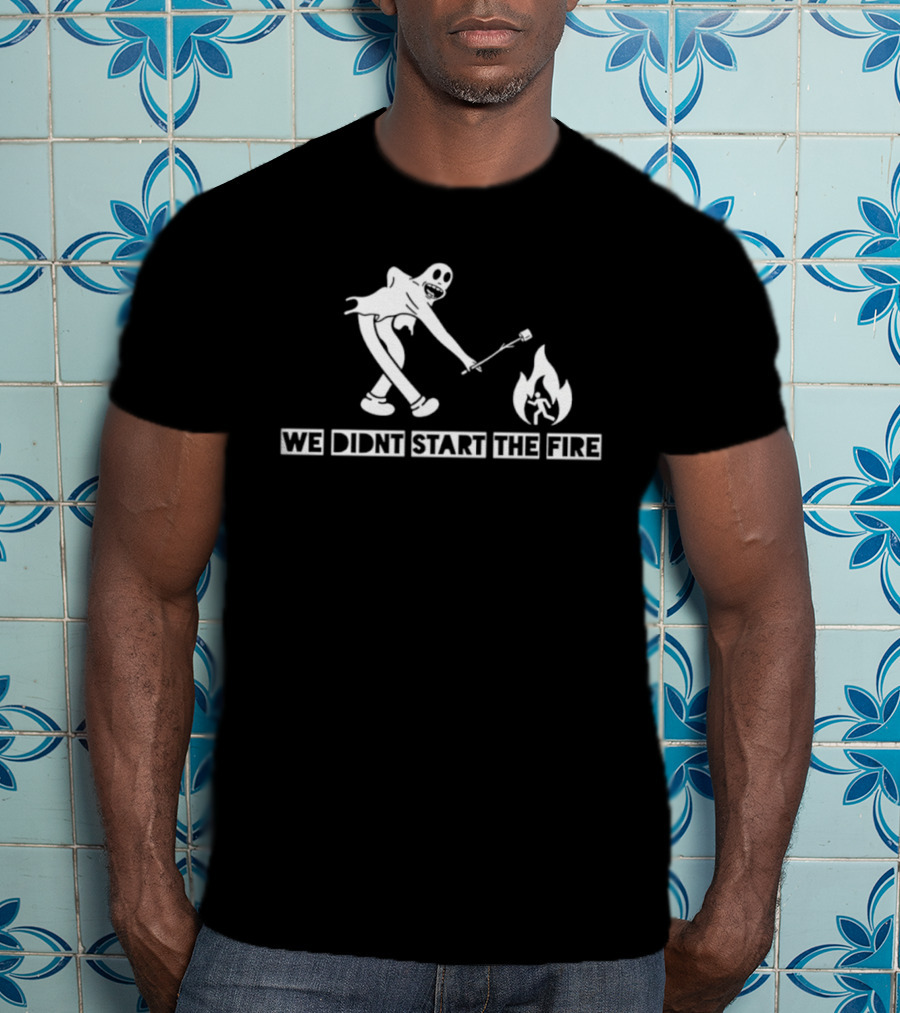 We Didnt Start The Fire Skeleton Ghost Roasting Marshmallow T-Shirt