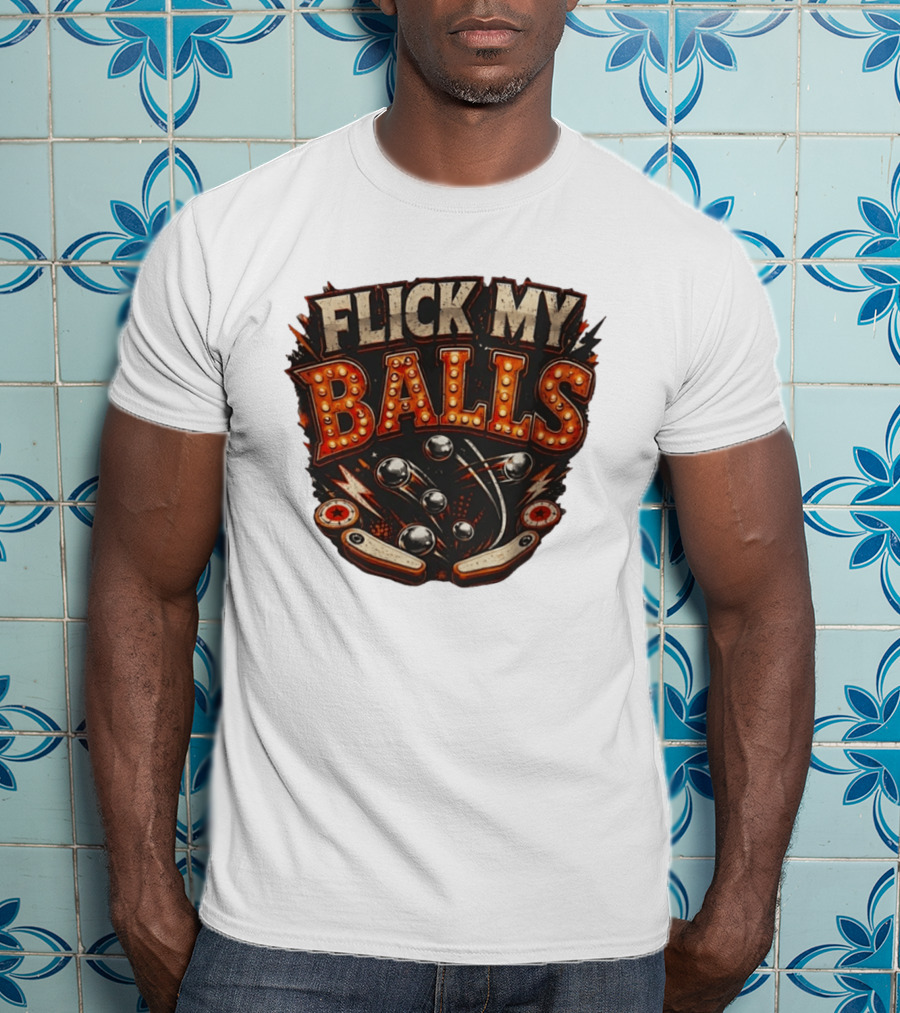 Flick My Balls Pinball Arcade Flipper Game T-Shirt