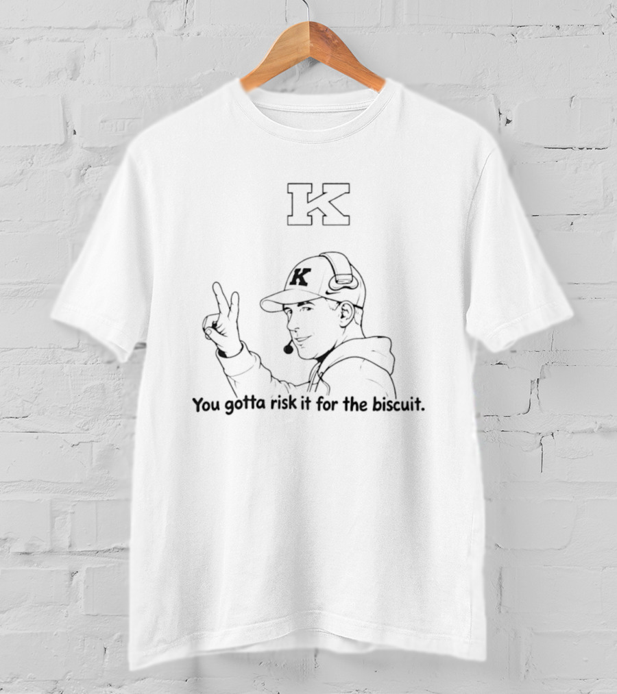 K State Coach Chris Klieman You Gotta Risk It For The Biscuit T-Shirt
