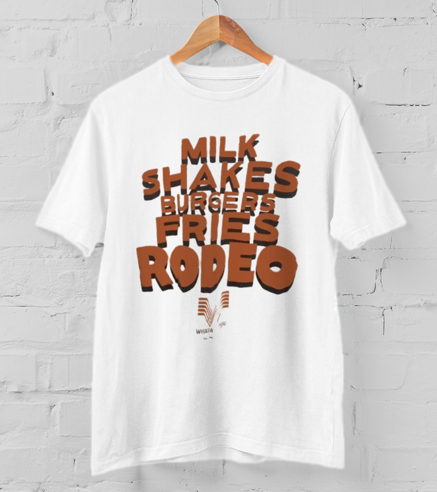 Milk Shakes Burgers Fries Rodeo Whataburger T-Shirt