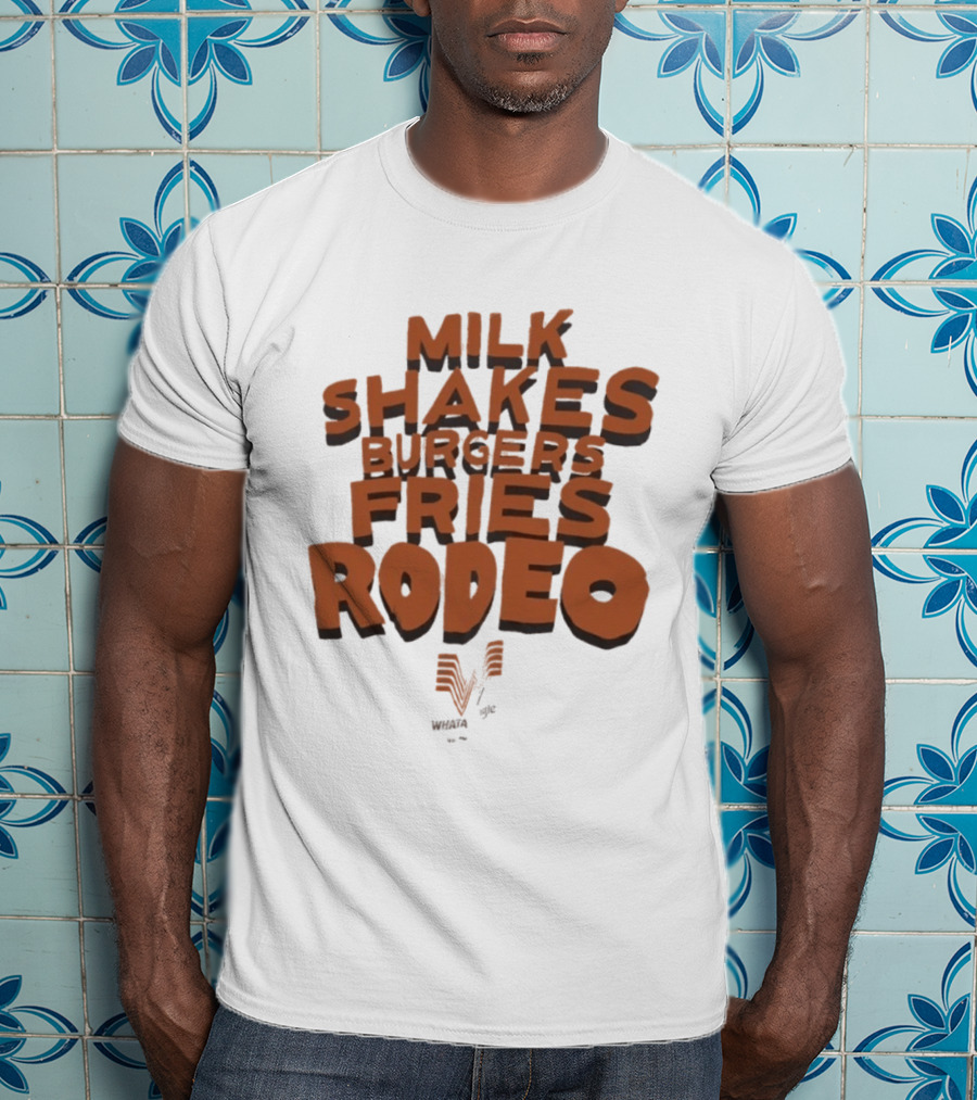 Milk Shakes Burgers Fries Rodeo Whataburger T-Shirt