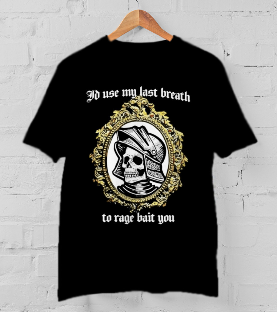 I'd Use My Last Breath To Rage Bait You Skull In Ornate Frame T-Shirt