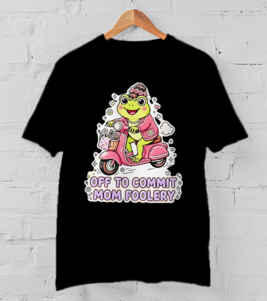 Off To Commit Mom Foolery Frog Headband Riding Scooter T-Shirt