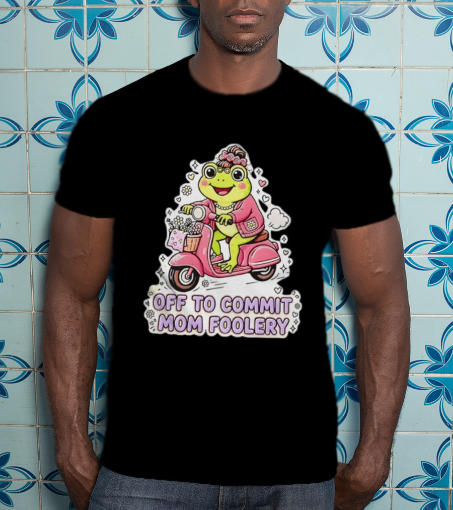 Off To Commit Mom Foolery Frog Headband Riding Scooter T-Shirt