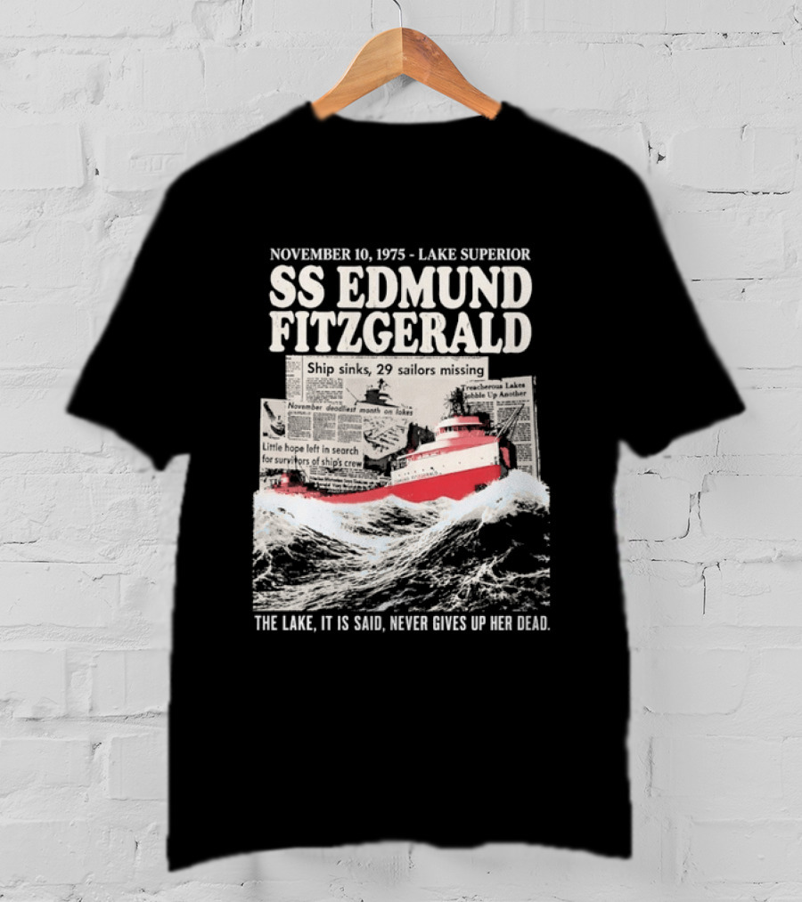 November 10 1975 Lake Superior SS Edmund Fitzgerald The Lake It Is Said Never Gives Up Her Dead T-Shirt