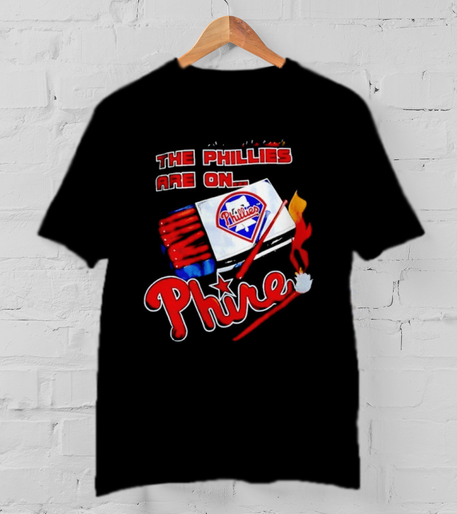 Philadelphia Phillies Are On Phire 1993 Matchbox Baseball Bats Fire T-Shirt