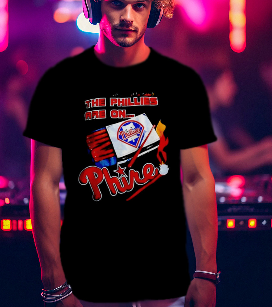 Philadelphia Phillies Are On Phire 1993 Matchbox Baseball Bats Fire T-Shirt
