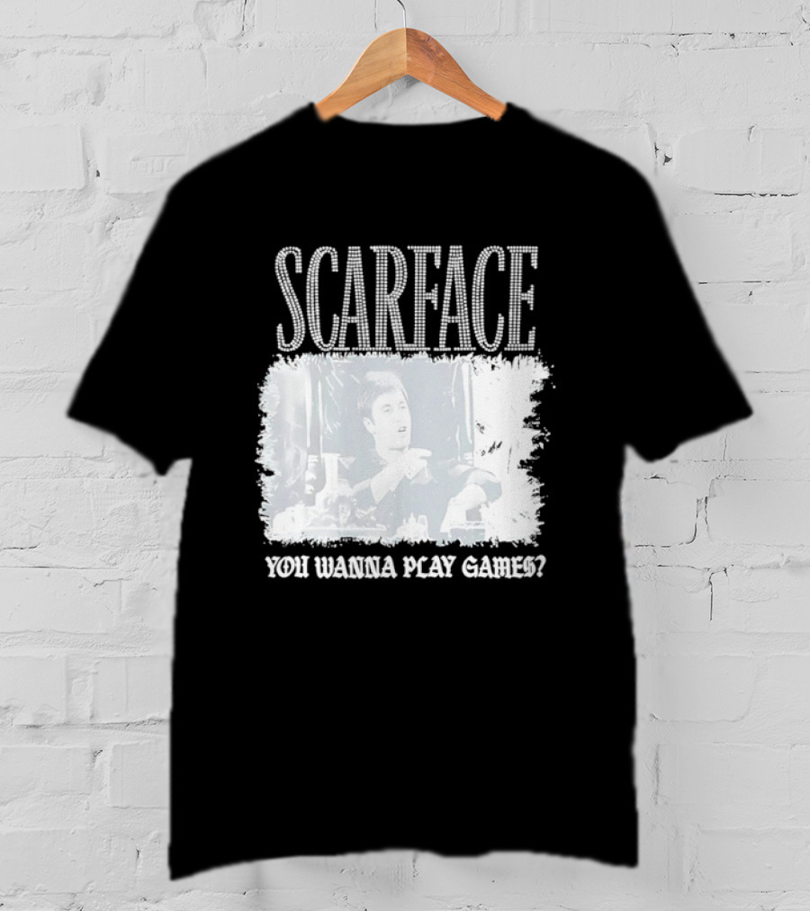 Scarface Tony Montana You Wanna Play Games Iconic Movie Scene T-Shirt