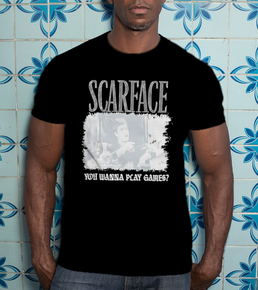 Scarface Tony Montana You Wanna Play Games Iconic Movie Scene T-Shirt