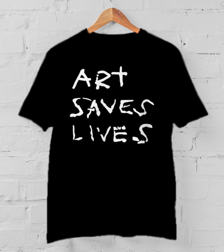 Art Saves Lives T-Shirt