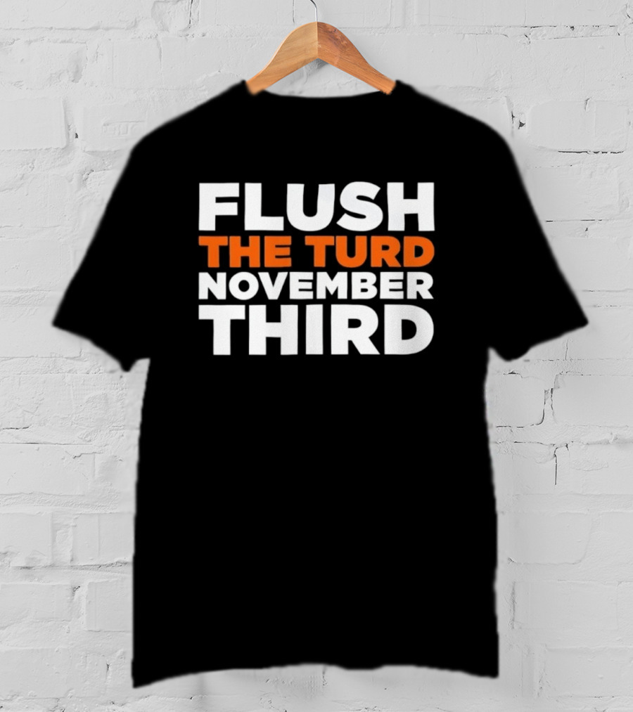 Flush The Turd November Third Election Voting T-Shirt