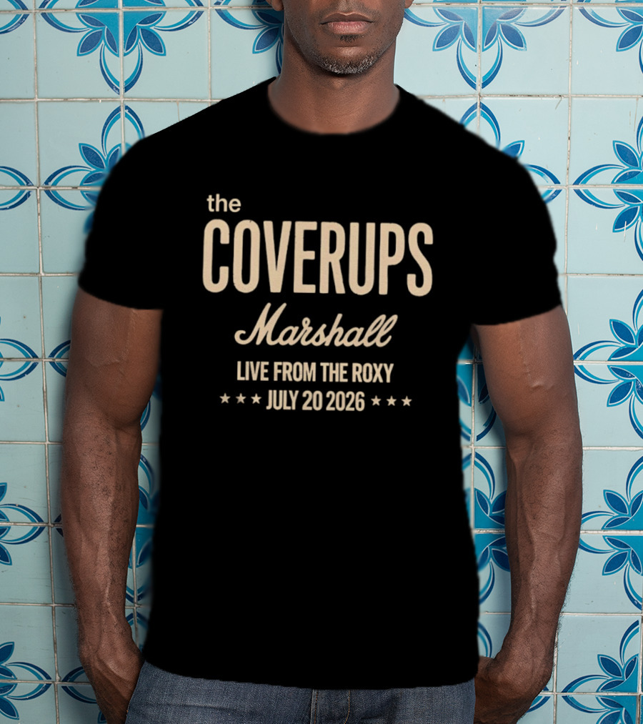The Coverups Marshall Live From The Roxy July 20 2026 Event T-Shirt