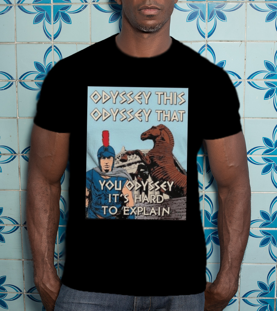 Odyssey This Odyssey That You Odyssey It's Hard To Explain Roman Soldier Trojan Horse T-Shirt