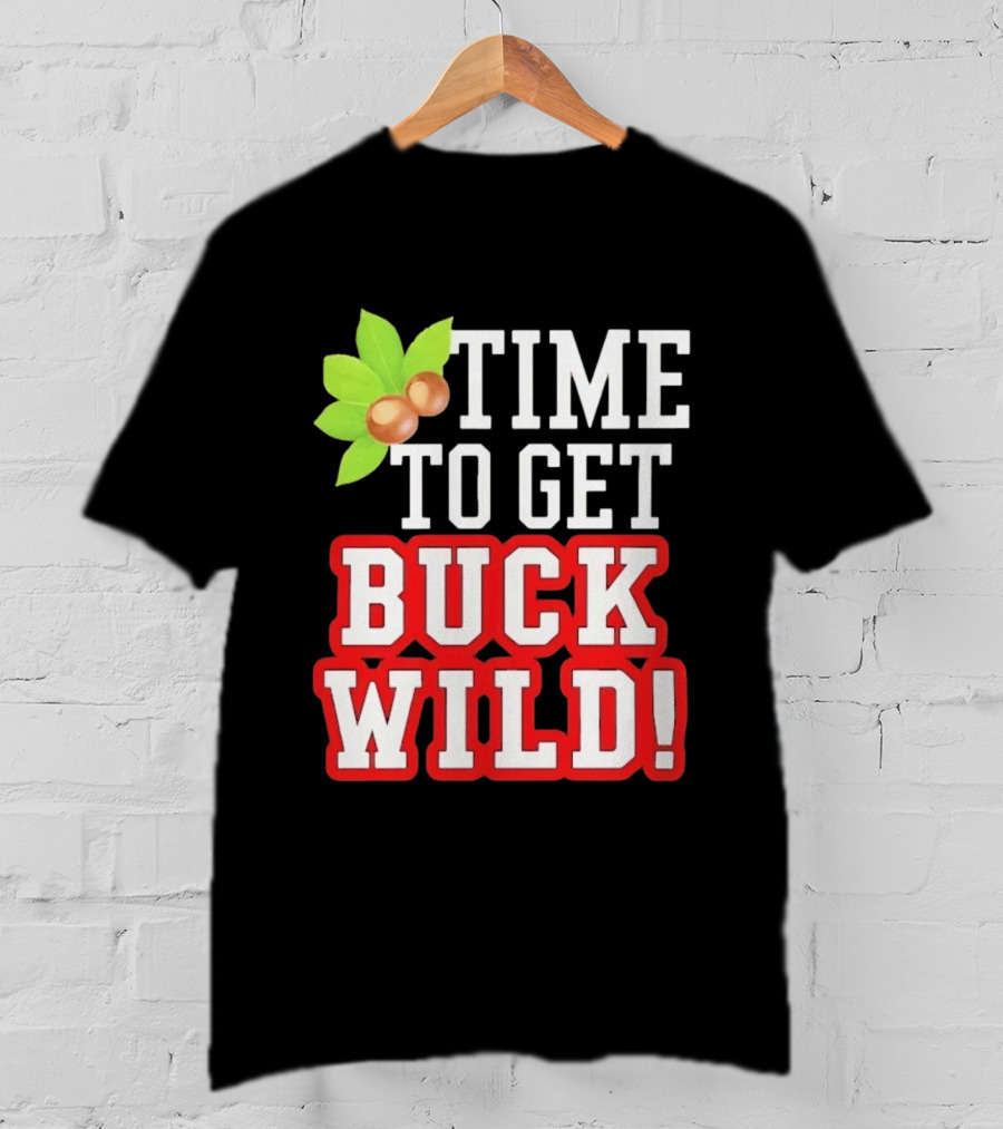 Time To Get Buck Wild With Macadamia Nuts T-Shirt
