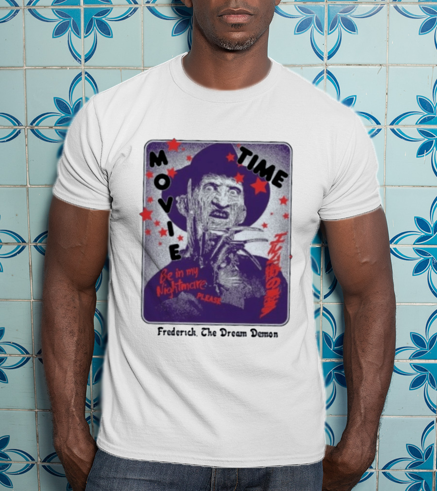 Frederick The Dream Demon Movie Time Be In My Nightmare T-Shirt