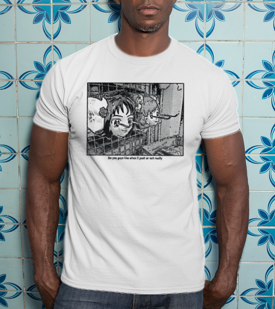 Ghost In The Shell Do You Guys Like When I Post Or Not Really Anime T-Shirt