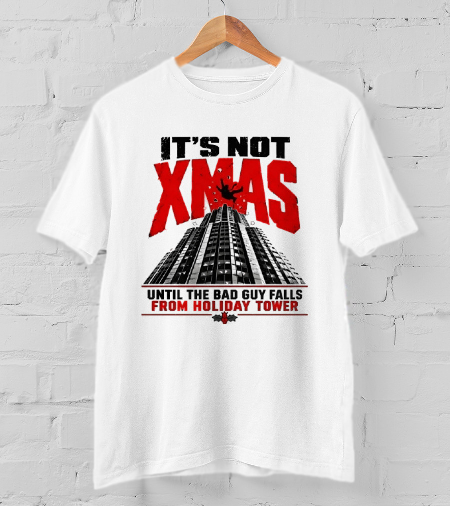 It's Not Xmas Until The Bad Guy Falls From Holiday Tower T-Shirt