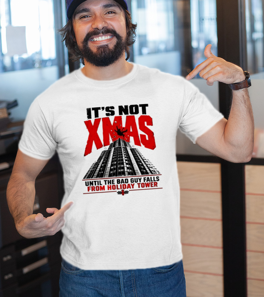 It's Not Xmas Until The Bad Guy Falls From Holiday Tower T-Shirt