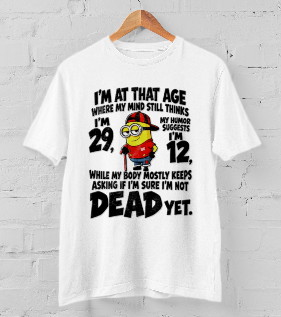 Minion Humor Age 29 With Humor Of 12 Not Dead Yet T-Shirt