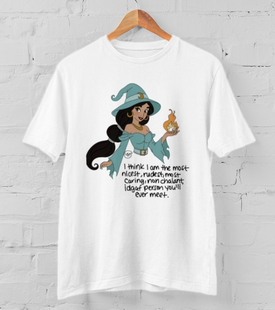 Princess Jasmine Witch I Think I Am The Most Nicest Rudest Caring Magical Edgy Person You'll Ever Meet T-Shirt