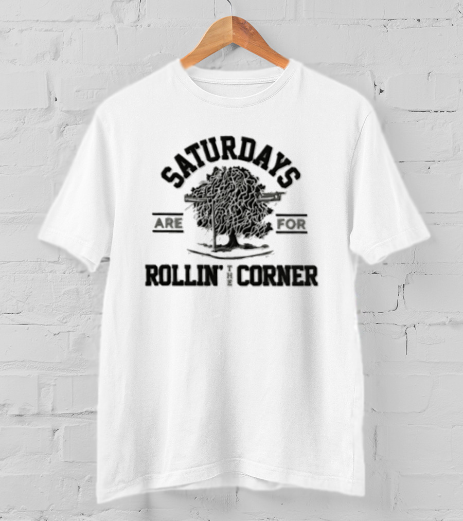 Saturdays Are For Rollin' The Corner With Tree And Guns T-Shirt