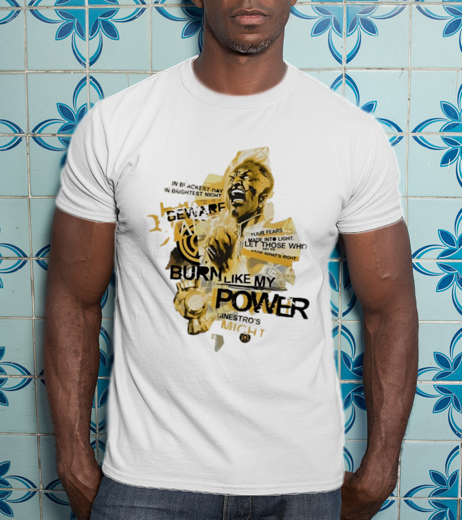 Beware Sinestro's Might Burn Like My Power In Blackest Day In Brightest Night T-Shirt
