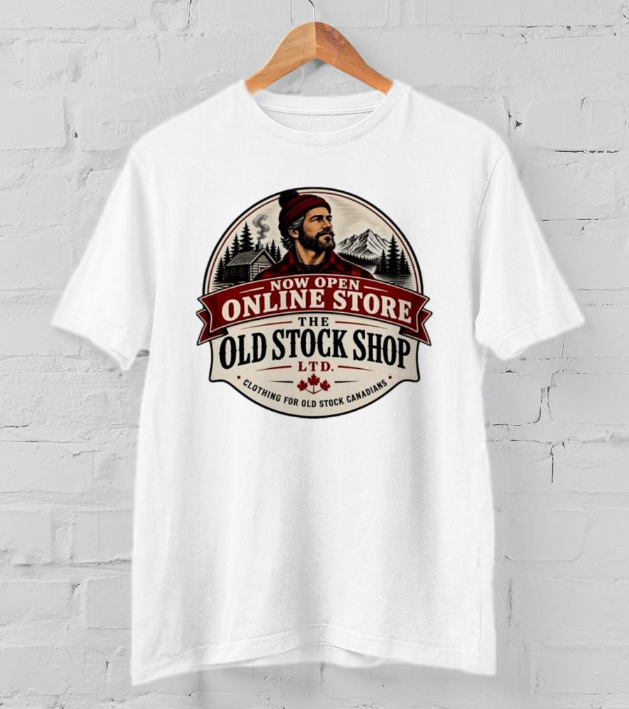 Now Open Online Store The Old Stock Shop Ltd Clothing For Old Stock Canadians T-Shirt