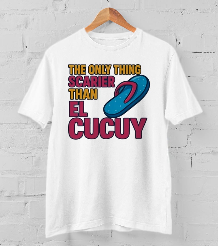 The Only Thing Scarier Than El Cucuy Flip Flop T-Shirt