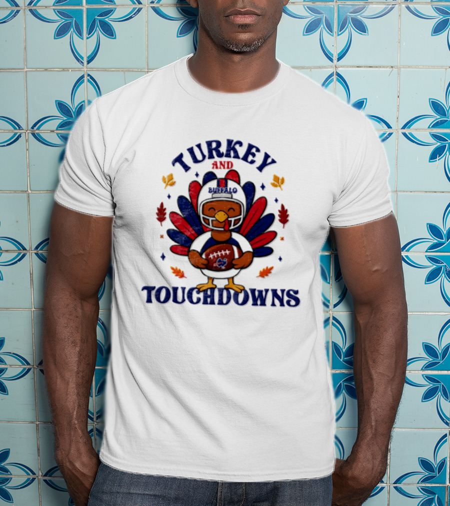 Turkey And Touchdowns Buffalo Bills Thanksgiving Football T-Shirt