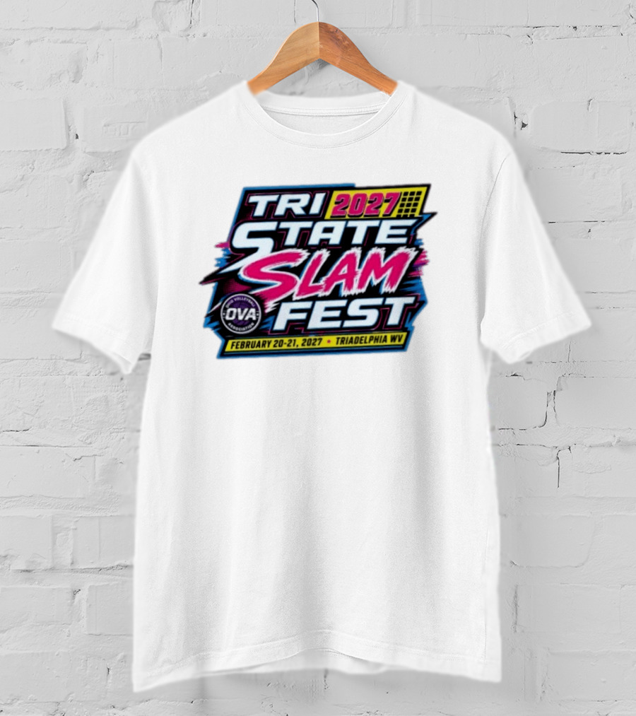 Tri State Slam Fest 2027 OVA Volleyball Association Triadelphia WV February 20 21 T-Shirt