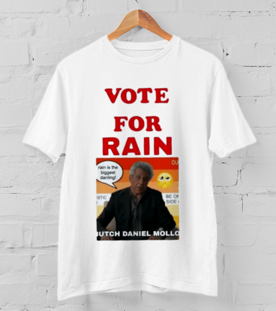 Vote For Rain Butch Daniel Mollo Meme T-Shirt